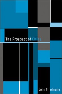 Prospect Of Cities - John Friedmann