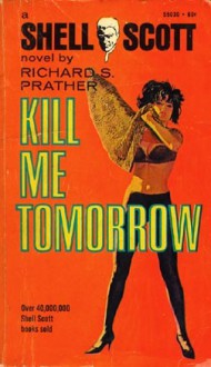 Kill Me Tomorrow - Richard S. Prather