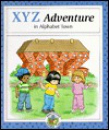 An Xyz Adventure in Alphabet Town - Janet McDonnell