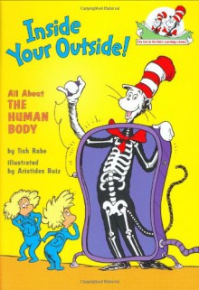 The Cat in the Hat's Learning Library: Inside Your Outside: All About the Human Body - Tish Rabe, Aristides Ruiz