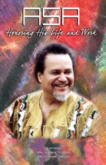 Asa: Honoring His Life and Work - James Young, Ernest Washington, Itihari Toure