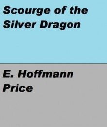 Gold Seal Detective - Scourge of the Silver Dragon - E. Hoffmann Price