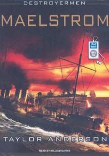 Maelstrom (Destroyermen) - Taylor Anderson, William Dufris