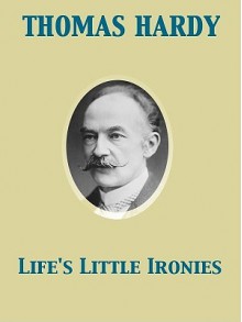 Life's Little Ironies - Thomas Hardy