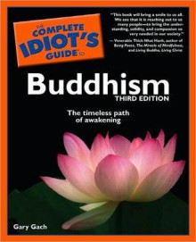 The Complete Idiot's Guide to Buddhism - Gary Gach