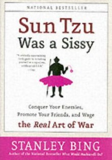 Sun Tzu Was a Sissy - Stanley Bing