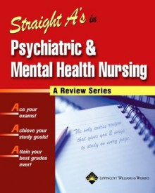 Straight A's in Psychiatric and Mental Health Nursing - Lippincott Williams & Wilkins, Springhouse