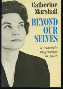 Beyond Our Selves - Catherine Marshall