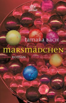 Marsmädchen. - Tamara Bach