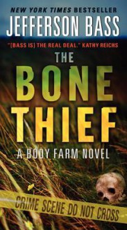 The Bone Thief: A Body Farm Novel - Jefferson Bass