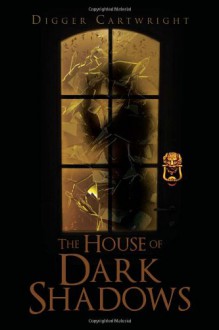 The House of Dark Shadows - Digger Cartwright