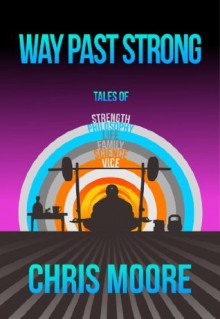 Way Past Strong - Chris Moore