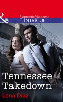 Tennessee Takedown (Mills & Boon Intrigue) - Lena Diaz