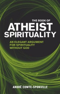 The Book of Atheist Spirituality - André Comte-Sponville