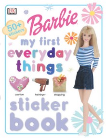 My First Everyday Things Sticker Book (Barbie Sticker Books) - Catherine Saunders