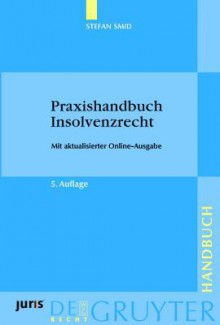 Praxishandbuch Insolvenzrecht: Mit Aktualisierter Online-Ausgabe - Stefan Smid