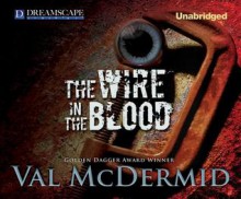 The Wire In The Blood - Val McDermid, Michael Tudor Barnes