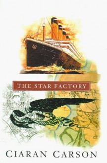 The Star Factory - Ciarán Carson