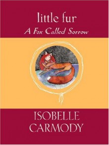 A Fox Called Sorrow - Isobelle Carmody