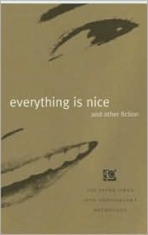 Everything is Nice and Other Fiction - Peter Owen