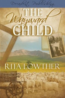 The Wayward Child - Rita Lowther
