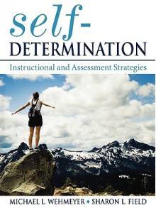 Self-Determination: Instructional and Assessment Strategies - Michael L. Wehmeyer