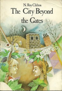 The City Beyond The Gates - N. Roy Clifton