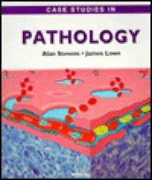 Case Studies in Pathology, '95 - Alan Stevens, James S. Lowe