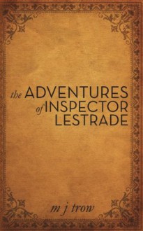 The Adventures of Inspector Lestrade - M.J. Trow