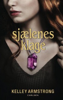 Sjælenes klage (in Danish) - Kelley Armstrong