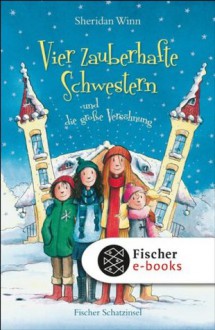 Vier zauberhafte Schwestern und die große Versöhnung (German Edition) - Sheridan Winn, Katrin Weingran, Franziska Harvey