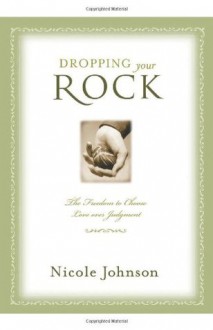 Dropping Your Rock - Nicole Johnson