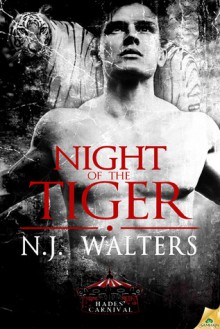 Night of the Tiger (Hades' Carnival, #1) - N.J. Walters