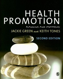 Health Promotion: Planning and Strategies - Jackie Green, Keith Tones