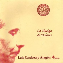 La huelga de dolores - Luis Cardoza y Aragón