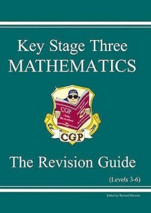 Mathematics: Key Stage Three: The Revision Guide: Levels 3-6 - Richard Parsons