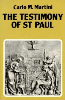 The Testimony of St. Paul: Meditations on the Life and Letters of St. Paul - Carlo Maria Martini, Susan Leslie