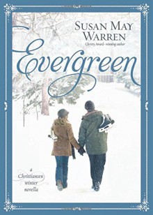 Evergreen: A Christiansen Winter Novella (Christiansen Family) - Susan May Warren