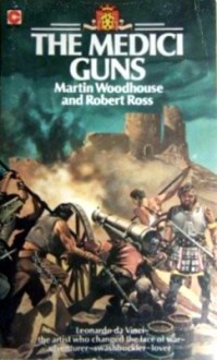 The Medici Guns - Martin Woodhouse, Robbie Ross