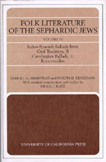 Folk Literature of the Sephardic Jews: Vol. III: Judeo-Spanish Ballads from Oral Tradition, II; Carolingian Ballads, 1; Roncesvalles - Samuel G. Armistead, Joseph H. Silverman