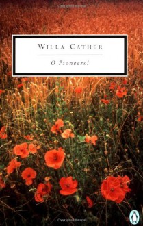 O Pioneers! (Penguin Twentieth-Century Classics) - Willa Cather, Blanche H. Gelfant