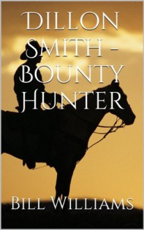 Dillon Smith - Bounty Hunter - Bill Williams