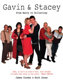 Gavin & Stacey: From Barry to Billericay - Ruth Jones, James Corden