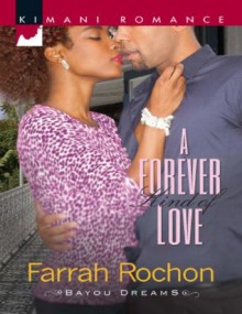 A Forever Kind of Love (Mills & Boon Kimani) (Bayou Dreams - Book 1) - Farrah Rochon