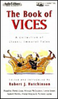 The Book of Vices: A Collection of Classic Immoral Tales (Audio Editions) (Audio Editions) - Robert J. Hutchinson, David Case, Wanda McCaddon