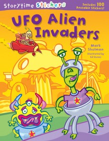 UFO Alien Invaders (Storytime Stickers) - Mark Shulman, Ed Shems