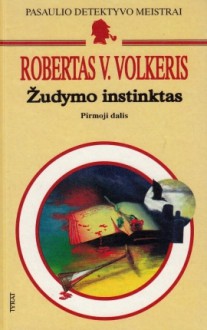 Žudymo instinktas: Pirmoji dalis - Robert W. Walker, Robertas V. Volkeris, Daiva Eivienė