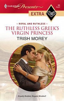 The Ruthless Greek's Virgin Princess - Trish Morey