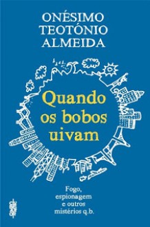 Quando os bobos uivam - Onésimo Teotónio Almeida