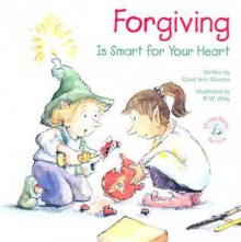 Forgiving: Is Smart for Your Heart (Elf-Help Books for Kids) - Carol Ann Morrow